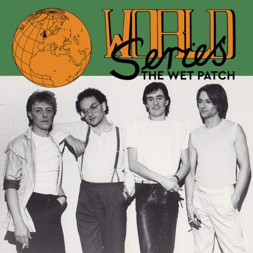 World Series – The Wet Patch | Single
